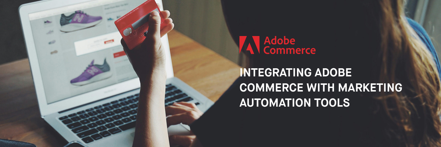 Integrating Adobe Commerce with Marketing Automation Tools